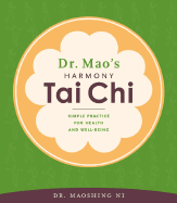 Dr. Mao's Harmony Tai Chi: Simple Practice for Health and Well-Being - Ni, Maoshing, Dr.