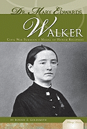 Dr. Mary Edwards Walker: Civil War Sugeon & Medal of Honor Recipient: Civil War Sugeon & Medal of Honor Recipient