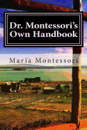 Dr. Montessori's Own Handbook