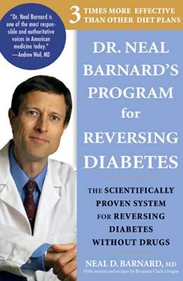 Dr. Neal Barnard's Program for Reversing Diabetes: The Scientifically Proven System for Reversing Diabetes Without Drugs - Barnard, Neal, Dr.
