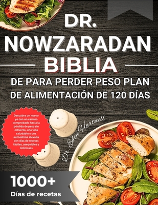 Dr. Nowzaradan Biblia de Para Perder Peso Plan de Alimentaci?n de 120 D?as: F?rmula comprobada de 1200 calor?as para perder peso sin esfuerzo con 365 d?as de recetas asequibles y un r?gimen nutricional de 30 d?as para comenzar su viaje de transformaci? - Hartwell, Eden, Dr.