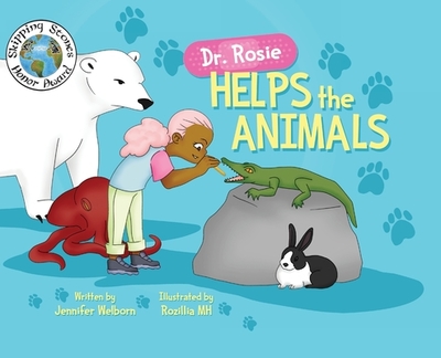 Dr. Rosie Helps the Animals - Welborn, Jennifer