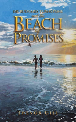 Dr Rudyard Turnstone and the Beach of Promises - Gill, Trevor