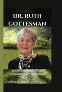 Dr. Ruth Gottesman: Educator, Innovator, and Advocate for Child Health