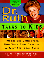 Dr. Ruth Talks to Kids: Where You Came From, How Your Body Changes, and What Sex Is All about - Westheimer, Ruth K, Dr., Edd, and Westheimer