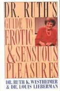 Dr. Ruth's Guide to Erotic and Sensuous Pleasures - Westheimer, Ruth K, Dr., Edd, and Lieberman, Louis