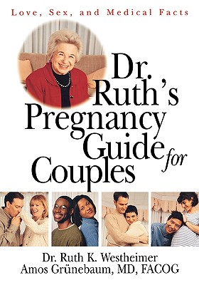 Dr. Ruth's Pregnancy Guide for Couples: Love, Sex and Medical Facts - Westheimer, Ruth K, and Grunebaum