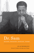 Dr. Sam, Soldier, Educator, Advocate, Friend: An Autobiography