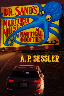 Dr. Sand's Maritime Museum of Nautical Oddities - Sessler, A P