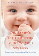 Dr Sandy's Top to Bottom Guide to Your Newborn: Answers to the Questions Every New Parent Asks