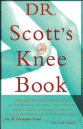 Dr. Scott's Knee Book: Symptoms, Diagnosis, and Treatment of Knee Problems Including Torn Cartilage, Ligament Damage, Arthritis, Tendinitis, Arthroscopic Surgery, and Total Knee Replacement