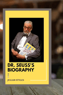 Dr. Seuss: The life and legacy of Dr. Seuss