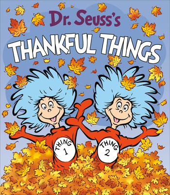 Dr. Seuss's Thankful Things - Dr Seuss