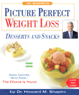 Dr. Shapiro's Picture Perfect Weight Loss: Dessert and Snacks