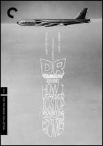 Dr. Strangelove, Or: How I Learned to Stop Worrying and Love the Bomb [Criterion Collection]
