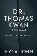 Dr Thomas Kwan (the Saga): A Doctor's Betrayal