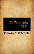 Dr Thorne's Idea
