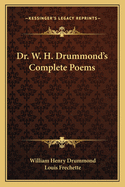 Dr. W. H. Drummond's Complete Poems