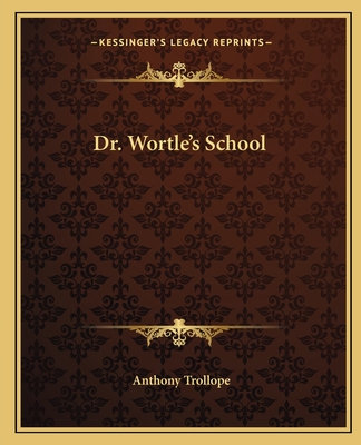 Dr. Wortle's School - Trollope, Anthony