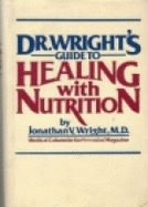Dr. Wright's Guide to Healing with Nutrition