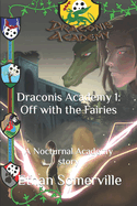 Draconis Academy 1: Off with the Fairies: A Nocturnal Academy story
