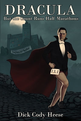 Dracula: But The Count Runs Half Marathons - Heese, Dick Cody