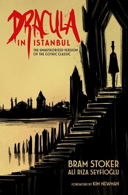 Dracula in Istanbul: The Unauthorized Version of the Gothic Classic - Stoker, Bram, and Seyfio lu, Ali R za, and Glaser, Ed (Editor)