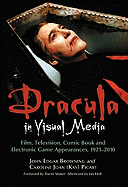 Dracula in Visual Media: Film, Television, Comic Book and Electronic Game Appearances, 1921-2010
