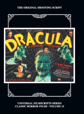 Dracula: The Original 1931 Shooting Script, Vol. 13: (Universal Filmscript Series) (hardback) - Riley, Philip J, and Lugosi, Bela (Introduction by), and Laemmle, Carla (Preface by)