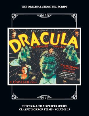 Dracula: The Original 1931 Shooting Script, Vol. 13: (Universal Filmscript Series) - Riley, Philip J, and Lugosi, Bela (Introduction by)