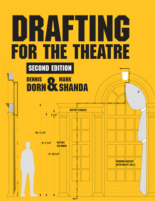 Drafting for the Theatre - Dorn, Dennis, and Shanda, Mark