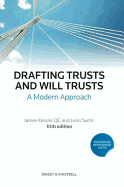 Drafting Trusts and Will Trusts: A Modern Approach - QC, James Kessler,