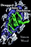 Dragged Into Darkness - Wood, Simon