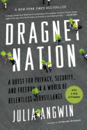 Dragnet Nation: A Quest for Privacy, Security, and Freedom in a World of Relentless Surveillance