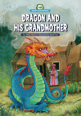 Dragon and His Grandmother: Adapted from the 1800's English Tale "The Devil and His Grandmother" - Blevins, Wiley