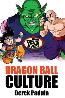 Dragon Ball Culture Volume 5: Demons - Padula, Derek