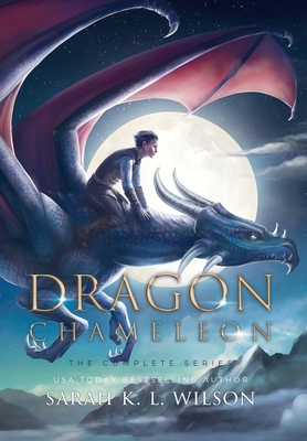 Dragon Chameleon: The Complete Series - Wilson, Sarah K L