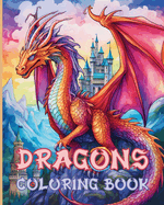 Dragon Coloring Book: Enchanting Fatansy Dragons Coloring Designs for Teens and Adults