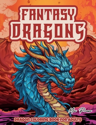 Dragon Coloring Book for Adults: Fantasy Dragons, Embark on a coloring journey with our Stress relief and relaxation coloring book Dragon. Explore Lunar New Year, mythical creatures, and Chinese mythology in intricate illustrations for adults. - Presso, Mia