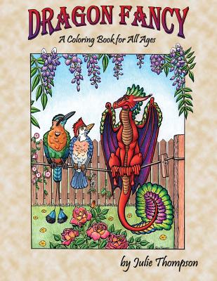 Dragon Fancy: A Coloring Book for All Ages - Thompson, Julie