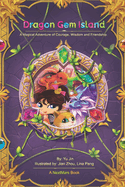 Dragon Gem Island: A Magical Adventure of Courage, Wisdom and Friendship.