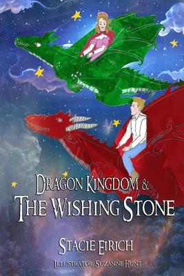 Dragon Kingdom & The Wishing Stone - Eirich, Stacie