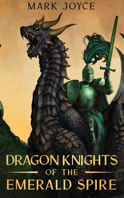 Dragon Knights of the Emerald Spire - Joyce, Mark