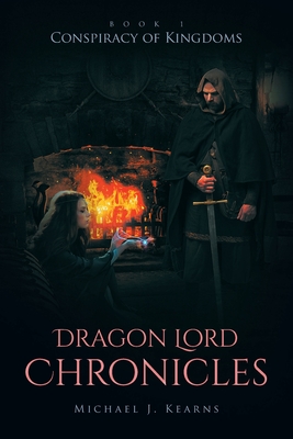 Dragon Lord Chronicles: Conspiracy of Kingdoms - Kearns, Michael J