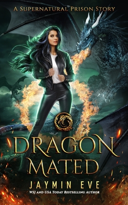 Dragon Mated: Supernatural Prison #3 - Eve, Jaymin