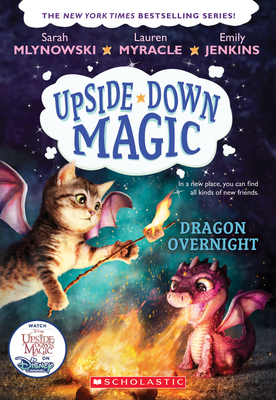 Dragon Overnight (Upside-Down Magic #4): Volume 4 - Mlynowski, Sarah, and Myracle, Lauren, and Jenkins, Emily