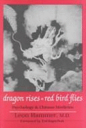 Dragon Rises, Red Bird Flies: Psychology, Energy and Chinese Medicine - Hammer, Leon, and Kaptchuk, Ted (Foreword by)