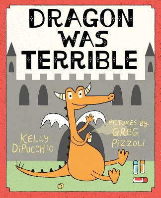 Dragon Was Terrible - Dipucchio, Kelly