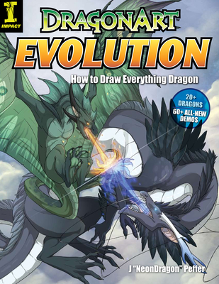 Dragonart Evolution: How to Draw Everything Dragon - Peffer, J.