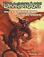 Dragonart: How to Draw Fantastic Dragons and Fantasy Creatures - Peffer, Jessica